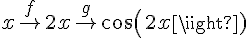 4$ x\stackrel{f}{\right}2x\stackrel{g}{\right}cos(2x)
